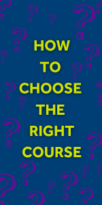 How to choose the right course