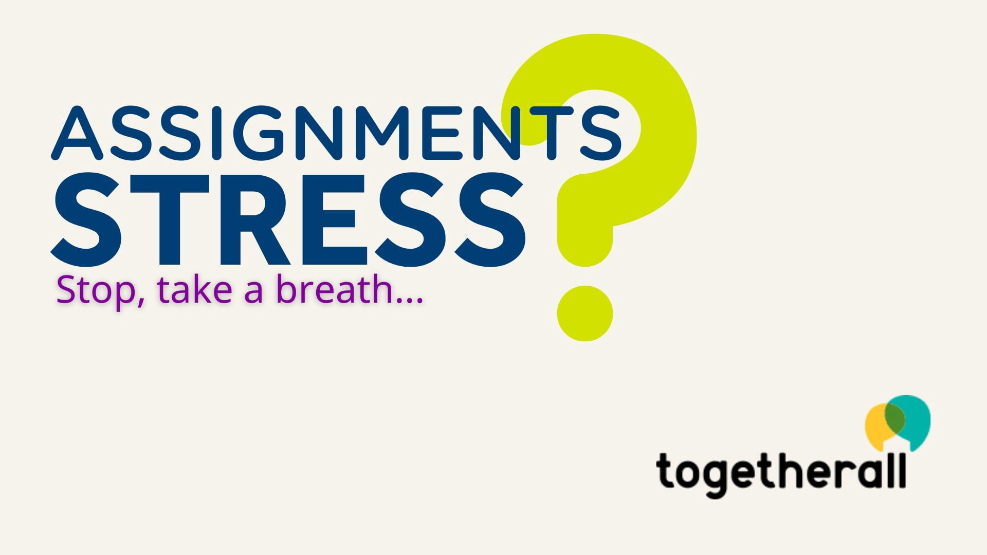 Assignments stress? Stop, take a breath…