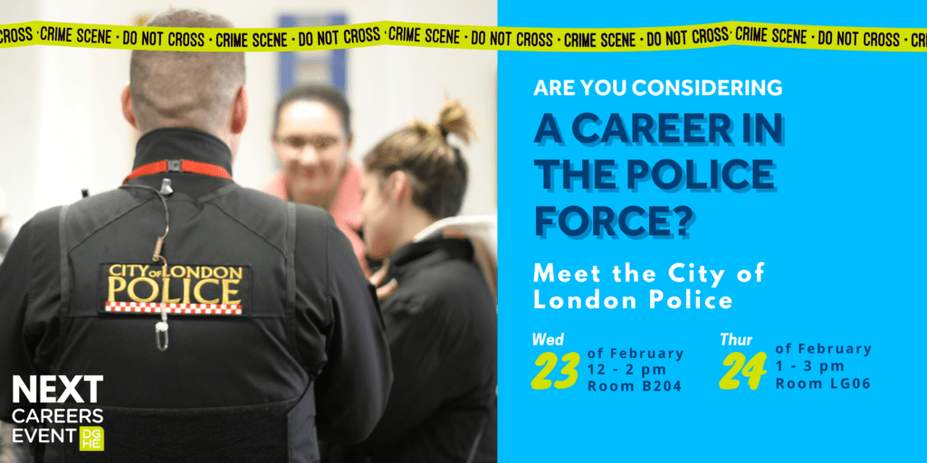 Banner of "Meet the City of London Police" event. In the image, you can read, "Are you considering a career in the police force?" Two dates are selected for the event, the 23 and 24 of February 2023.